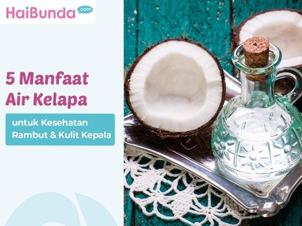 5 Manfaat Air Kelapa untuk Kesehatan Rambut & Kulit Kepala