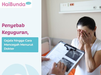 Penyebab Keguguran, Gejala hingga Cara Mencegah Menurut Dokter