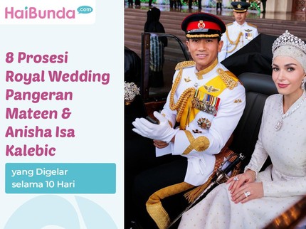 8 Prosesi Royal Wedding Pangeran Mateen & Anisha Isa Kalebic yang Digelar selama 10 Hari