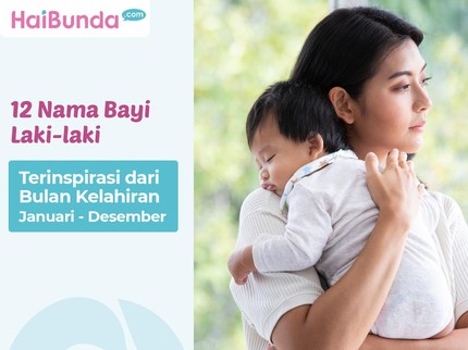 12 Nama Bayi Laki-laki Terinspirasi dari Bulan Kelahiran Januari - Desember
