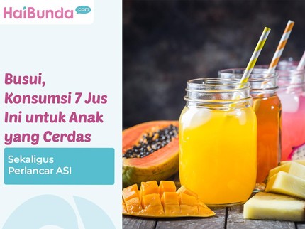 Busui, Konsumsi 7 Jus Ini untuk Anak yang Cerdas Sekaligus Perlancar ASI
