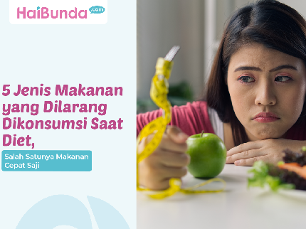 5 Jenis Makanan yang Dilarang Dikonsumsi Saat Diet, Salah Satunya Makanan Cepat Saji