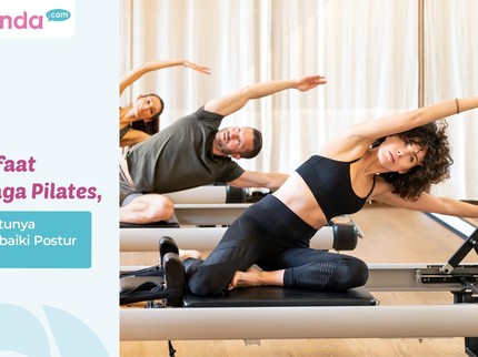 5 Manfaat Olahraga Pilates, Salah Satunya Memperbaiki Postur Tubuh
