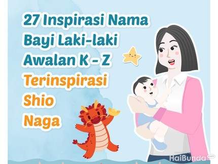 27 Inspirasi Nama Bayi Laki-laki Awalan K-Z Terinspirasi Shio Naga