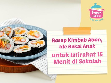 Resep Kimbab Abon, Ide Bekal Anak untuk Istirahat 15 Menit di Sekolah