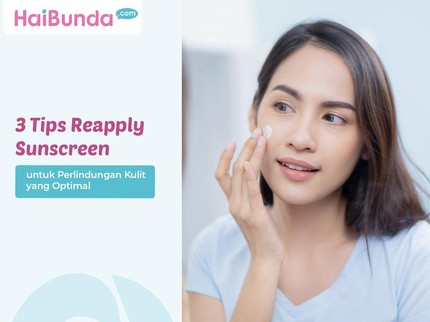3 Tips Reapply Sunscreen untuk Perlindungan Kulit yang Optimal