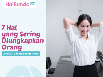 7 Hal yang Sering Diungkapkan Orang Cerdas & Berintelegensi Tinggi