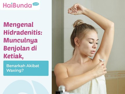 Mengenal Hidradenitis: Munculnya Benjolan di Ketiak, Benarkah Akibat Waxing?