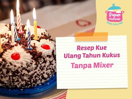 Resep Kue Ulang Tahun Kukus Tanpa Mixer