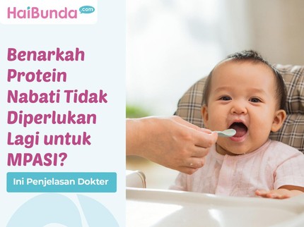 Benarkah Protein Nabati Tidak Diperlukan Lagi untuk MPASI? Ini Penjelasan Dokter