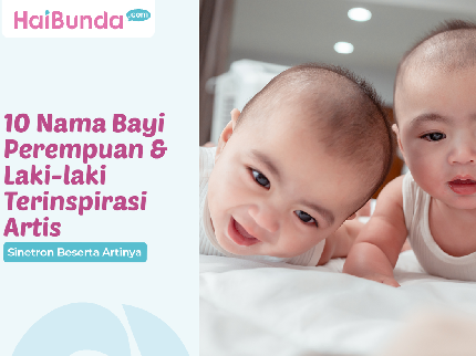 10 Nama Bayi Perempuan & Laki-laki Terinspirasi Artis Sinetron Beserta Artinya