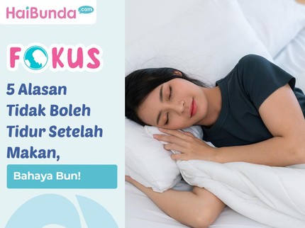 5 Alasan Tidak Boleh Tidur Setelah Makan, Bahaya Bun!