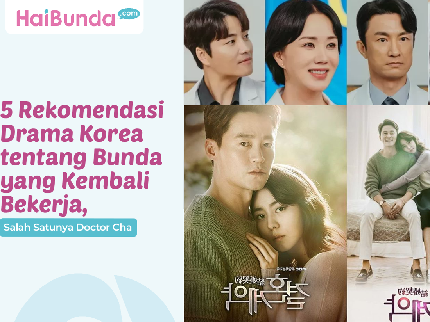5 Rekomendasi Drama Korea tentang Bunda yang Kembali Bekerja, Salah Satunya Doctor Cha