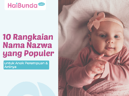 10 Rangkaian Nama Nazwa yang Populer untuk Anak Perempuan & Artinya