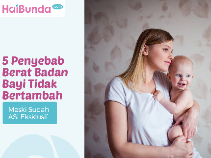 5 Penyebab Berat Badan Bayi Tidak Bertambah Meski Sudah ASI Eksklusif