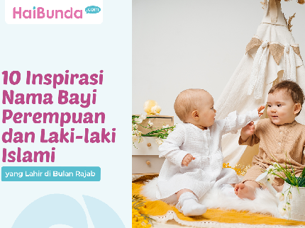 10 Inspirasi Nama Bayi Perempuan dan Laki-laki Islami yang Lahir di Bulan Rajab