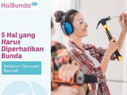 5 Hal yang Harus Diperhatikan Bunda Sebelum Renovasi Rumah