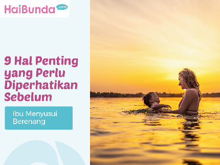 9 Hal Penting yang Perlu Diperhatikan Sebelum Ibu Menyusui Berenang