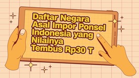 INFOGRAFIS: Daftar Negara Asal Impor Ponsel RI yang Tembus Rp30 T