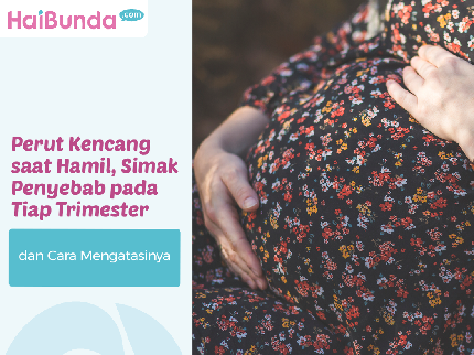Perut Kencang saat Hamil, Simak Penyebab pada Tiap Trimester & Cara Mengatasinya