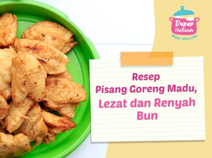 Resep Pisang Goreng Madu, Lezat dan Renyah Bun