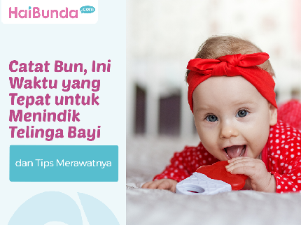 Catat Bun, Ini Waktu yang Tepat untuk Menindik Telinga Bayi dan Tips Merawatnya