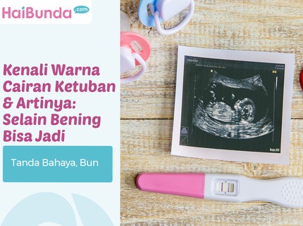 Kenali Warna Cairan Ketuban & Artinya: Selain Bening Bisa Jadi Tanda Bahaya, Bun