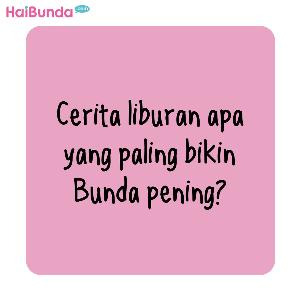 Libur Panjang + Healing = Pening, Bun