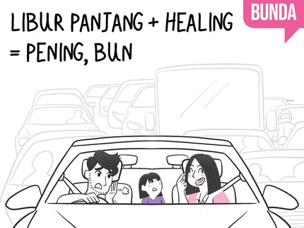 Libur Panjang + Healing = Pening, Bun
