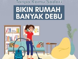 Penyebab Rumah Jadi Sarang Debu