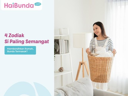 4 Zodiak Si Paling Semangat Membersihkan Rumah, Bunda Termasuk?