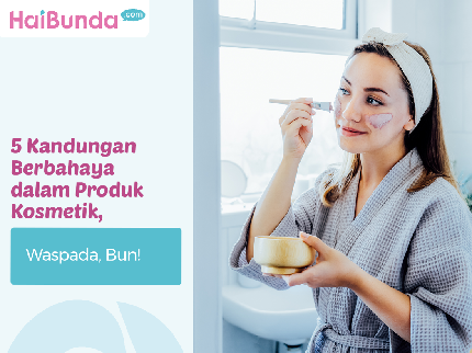 5 Kandungan Berbahaya dalam Produk Kosmetik, Waspada Bun!