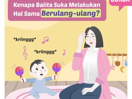 Kenapa Balita Suka Melakukan Hal Sama Berulang-ulang?