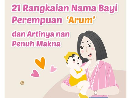 21 Rangkaian Nama Bayi Perempuan 'Arum'dan Artinya nan Penuh Makna