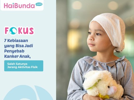 7 Kebiasaan yang Bisa Jadi Penyebab Kanker Anak, Salah Satunya Jarang Aktivitas Fisik