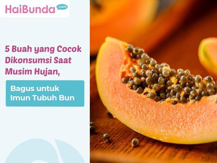 5 Buah yang Cocok Dikonsumsi Saat Musim Hujan, Bagus untuk Imun Tubuh Bun