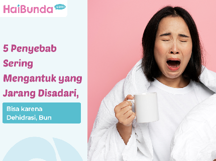 5 Penyebab Sering Mengantuk yang Jarang Disadari, Bisa karena Dehidrasi, Bun