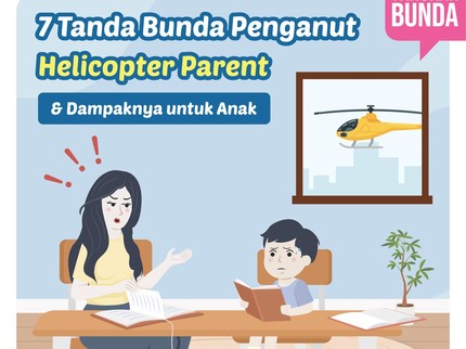 7 Tanda Bunda Penganut Helicopter Parent & Dampaknya untuk Anak