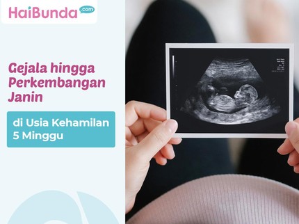 Gejala hingga Perkembangan Janin di Usia Kehamilan 5 Minggu