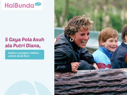 5 Gaya Pola Asuh ala Putri Diana, Selalu Luangkan Waktu untuk Anak Bun
