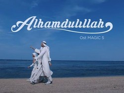 Lirik Lagu Alhamdulillah Soundtrack 'Magic 5'
