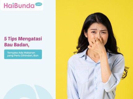 5 Tips Mengatasi Bau Badan, Ternyata Ada Makanan yang Perlu Dihindari, Bun