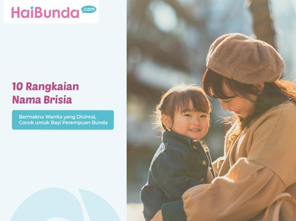 10 Rangkaian Nama Brisia Bermakna Wanita yang Dicintai, Cocok untuk Bayi Perempuan Bunda