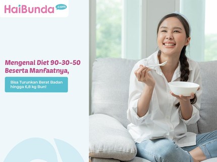 Mengenal Diet 90-30-50 Beserta Manfaatnya, Bisa Turunkan Berat Badan hingga 6,8 kg Bun!