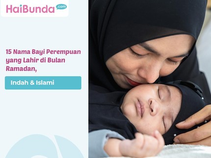 15 Nama Bayi Perempuan yang Lahir di Bulan Ramadhan, Indah & Islami
