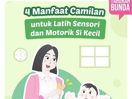4 Manfaat Camilan untuk Latih Sensori dan Motorik Si Kecil