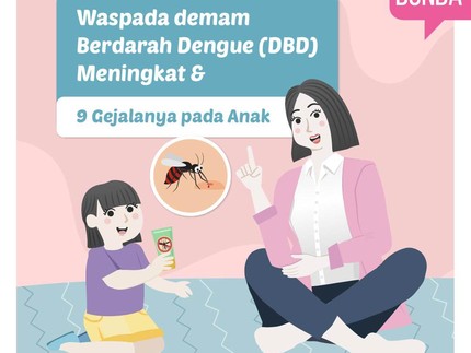 Waspada Demam Berdarah Dengue (DBD) Meningkat & 9 Gejalanya pada Anak