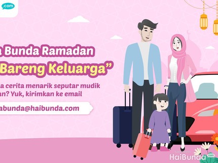 Yuk Cerita Keseruan Bunda Mudik Lebaran Bareng Keluarga, Ada THR Menanti Nih