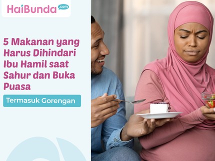 5 Makanan yang Harus Dihindari Ibu Hamil saat Sahur dan Buka Puasa, Termasuk Gorengan