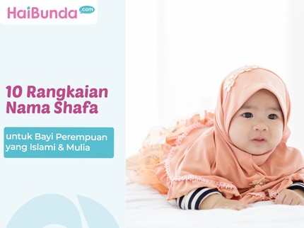 10 Rangkaian Nama Shafa untuk Bayi Perempuan yang Islami & Mulia